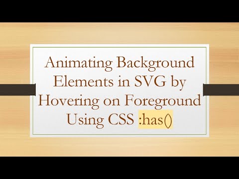 Animating Background Elements in SVG by Hovering on Foreground Using CSS :has()