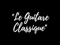&quot;Le Guitare Classique&quot;