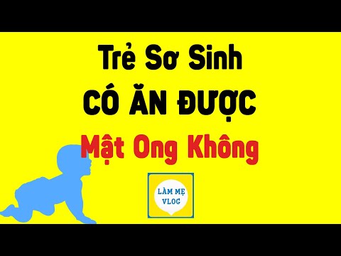 Video: Trẻ Dưới Một Tuổi Có Thể Cho Mật Ong Không?