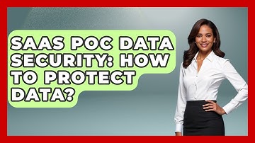 SaaS PoC Data Security: How To Protect Data? - The SaaS Pros Breakdown