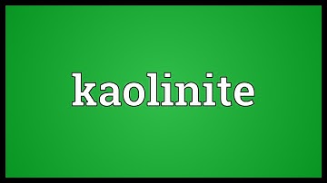 Kaolinite Meaning