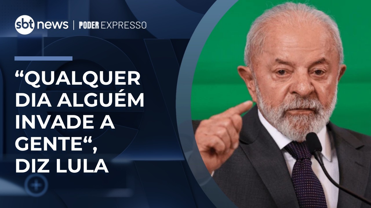 Lula diz que Brasil não está livre de invasão estrangeira | #PoderExpresso