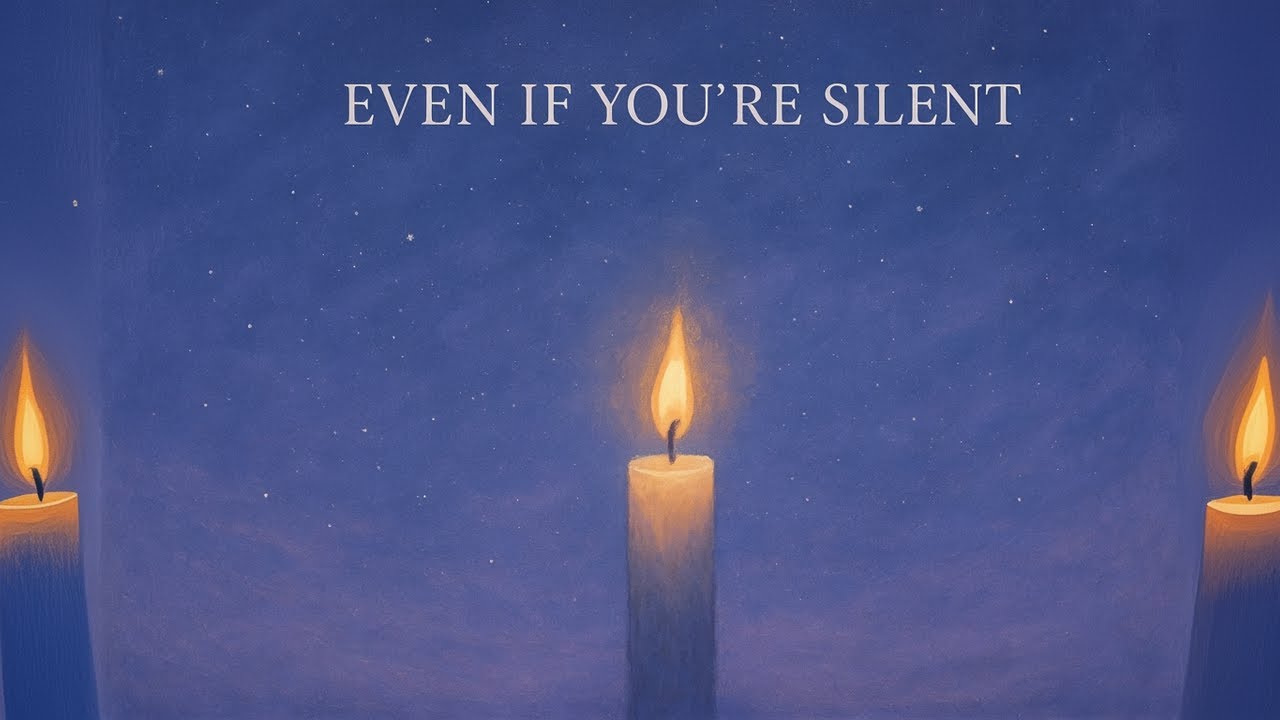 Even If You’re Silent