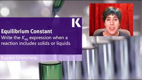Chemistry Review: Writing Keq Expression When Reaction Includes Solids/Liquids | Kaplan MCAT Prep