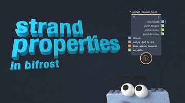 5 Useful Strand Properties - Maya Bifrost