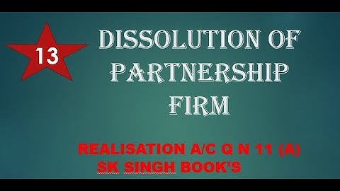 #13 dissolution of partnership firm class 12 | sk singh books q n 11 (a) | by rahul singh