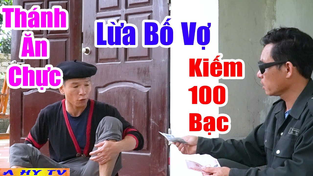 Thánh Ăn Chực Lừa Bố Vợ Kiếm 100 Bạc - Phim Hài A Hy 2025 Hay Mới Nhất Cười Vỡ Mồm