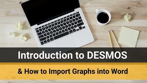 Introduction to DESMOS and How to Import Graphs into Word
