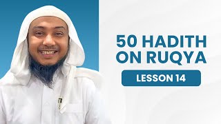 50 Hadith on Ruqya - Lesson 14: Repetition, Saliva, Honey, Cupping & Sea Qust | Shaykh Abu Ubaid