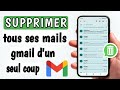 Comment supprimer tous les mails gmail en une seule fois et dun coup 2024