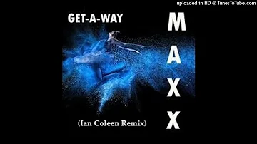 MAXX - Get Away (Ian Coleen Remix)