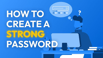 How To Create A Strong Password