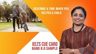 Describe a time when you helped a child | Latest May to August 2022 IELTS Cue Card | Band 8.0 Sample