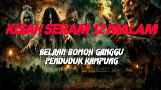 Download Lagu MJ12 KISAH PALING SERAM | SERAM 12 MALAM - BELAAN BOMOH GANGGU PENDUDUK KAMPUNG MP3