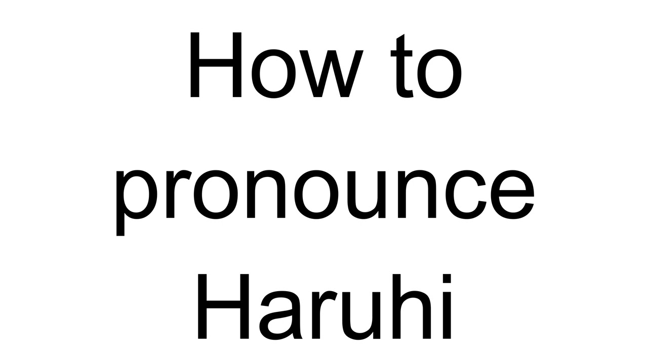 How to Pronounce Haruhi (Japanese) - YouTube