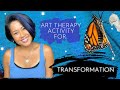 Art Therapy Activity for Transformation