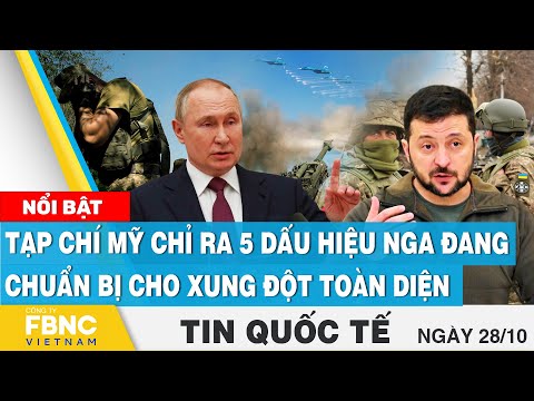 Video Tin quốc tế 28/10 | Tạp chí Mỹ chỉ ra 5 dấu hiệu Nga... - youtube