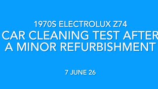 1970s Electrolux Z74 car cleaning  test after a minor refurbishment June 26