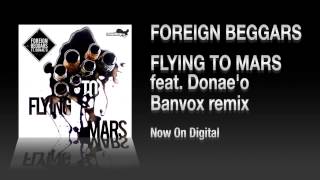 FOREIGN BEGGARS - FLYING TO MARS (Banvox Remix) [TEASER MOVIE]