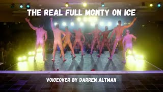 The Real Full Monty On Ice - Voiceover by Darren Altman
