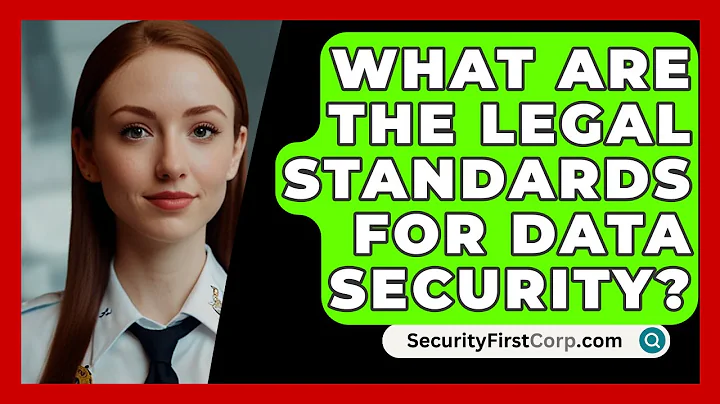 What Are The Legal Standards For Data Security? - SecurityFirstCorp.com