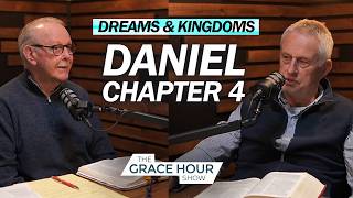 Ep.614 | Dreams & Kingdoms: Daniel 4 | The Grace Hour Show