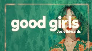 Josie Edwards – good girls  (vietsub & lyrics)