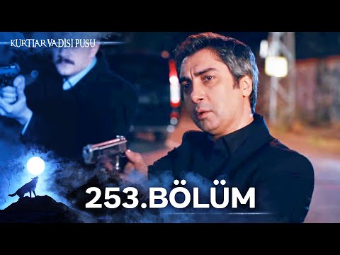 Kurtlar Vadisi Pusu | 253. Bölüm | Yüksek Görüntü Kalitesi