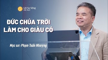 Đức Chúa Trời Làm Cho Giàu Có | Mục Sư Phạm Tuấn Nhượng | Bài Giảng Chúa Nhật