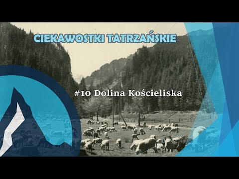 #10 Ciekawostki Tatrzańskie - Dolina Kościeliska