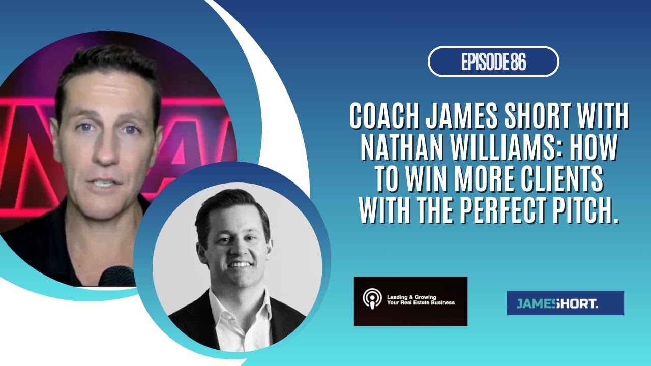EP86 - Coach James Short with Nathan Williams: How to Win More Clients With The Perfect Pitch