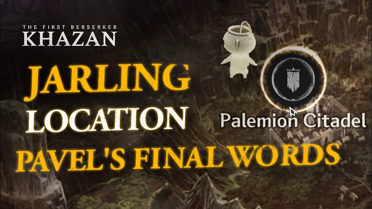 🔥 The First Berserker: Khazan - Jarling Location in Pavel's Final Words ! 🏹 | Easy Guide