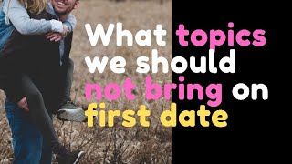 Ask Reddit Dating Advice | What topics we should not bring on first date  (r/AskReddit)