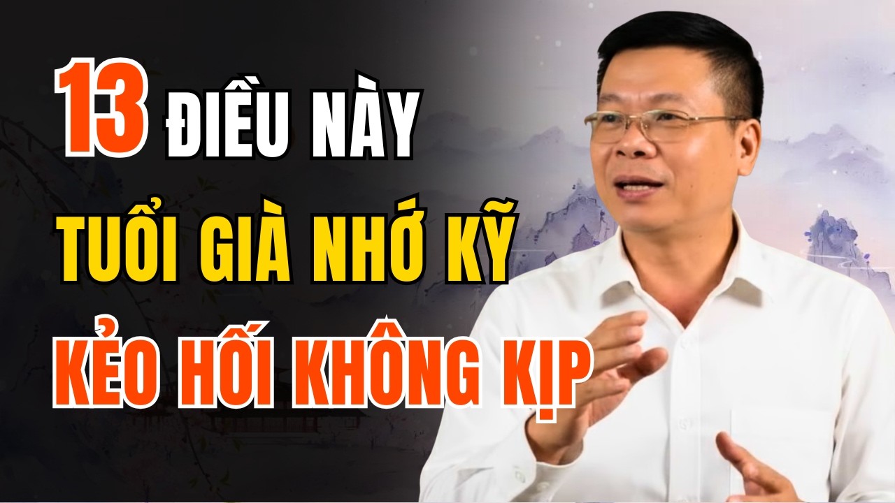 13 Điều Người Già Nhất Định Phải Nghe Một Lần – Biết Sớm Để Tuổi Già Bình Yên Cả Quãng Đời