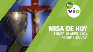 Misa de hoy ⛪ Lunes 15 Abril de 2024, Padre Luis Vivó #TeleVID #MisaDeHoy #Misa