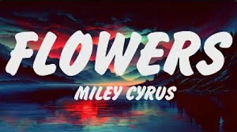 Miley Cyrus Flowers (Lyrics), ROSÉ, Bruno Mars, Adele, Ed Sheeran, Miley Cyrus Flowers (Lyrics), ROSÉ, Bruno Mars, Adele, Ed Sheeran,