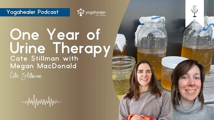 One Year of Urine Therapy: Cate Stillman with Mega...