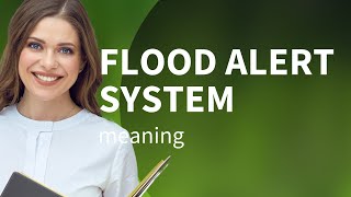 Understanding the Flood Alert System: Stay Safe and Informed