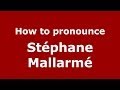 How to pronounce Stéphane Mallarmé (French/France) - PronounceNames.com