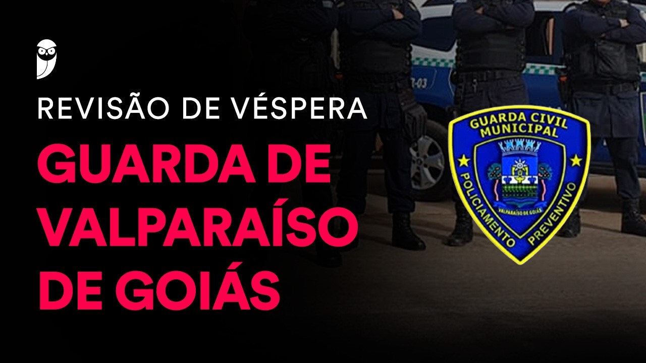 Revisão de Véspera Guarda de Valparaíso de Goiás