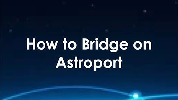 How to Bridge on Astroport