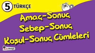 5 Sınıf Türkçe Ders - Amaç-Sonuç Sebep-Sonuç Ve Koşul-Sonuç Cümleleri