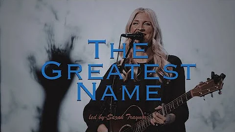 The Greatest Name | One Church Worship (feat. Sarah Traynor)