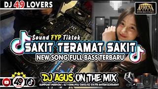 DJ AGUS TERBARU SAKIT TERAMAT SAKIT DJ FULL BASS SOUND FYP TIKTOK