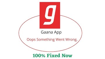 Fix Gaana Oops Something Went Wrong Error. Please Try Again Later Problem Error Solved