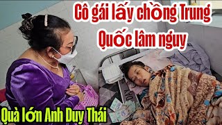 Cô Gái Lấy Chồng Trung Quốc Bệnh Chuyển Biến Nặng Nhận Quà Lớn Từ Anh Duy Thái Chị Thu Hà.