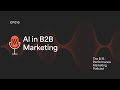 16. AI in B2B Advertising – What it’s good at, where it falls short, and how to stay original
