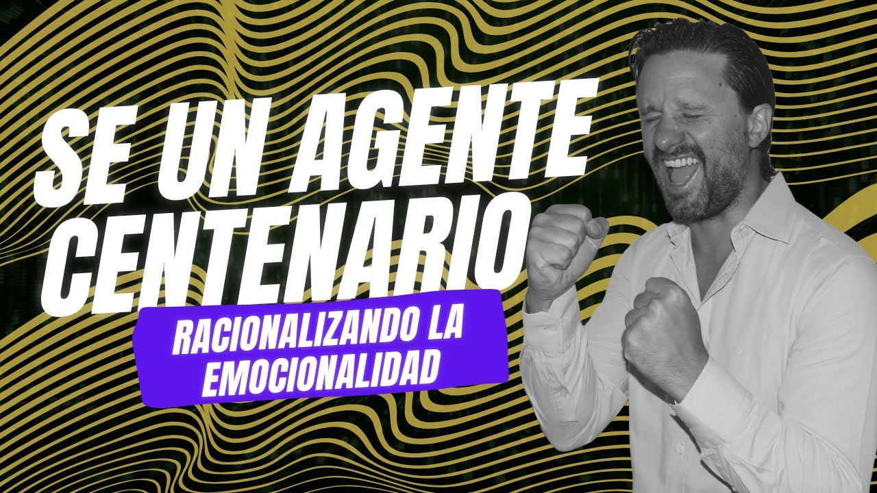 Sé un agente Centenario - Racionalizando la emocionalidad