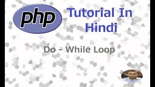PHP Programming Tutorial - 12 - Do - While Loop | Hindi