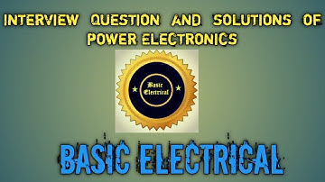 Interview Question and Solutions of Power Electronics